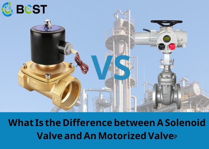What Is the Difference between A Solenoid Valve and An Motorized Valve?