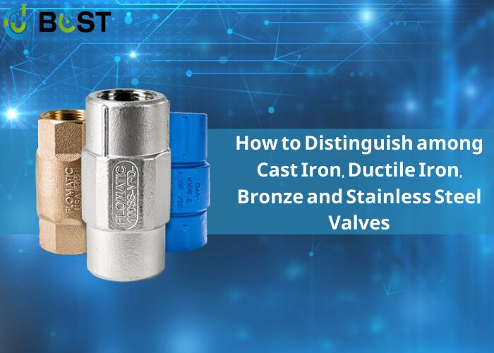 How to Distinguish among Cast Iron, Ductile Iron, Bronze and Stainless Steel Valves