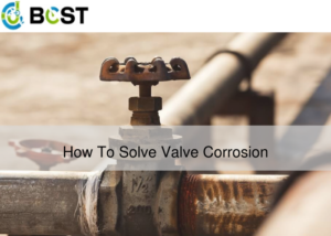 How To Solve Valve Corrosion