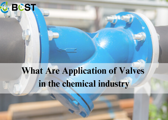 What Are Application of Valves in the chemical industry